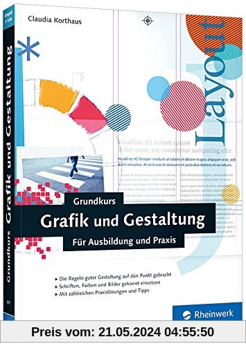 Grundkurs Grafik und Gestaltung: Für Ausbildung und Praxis. 3., aktualisierte und erweiterte Auflage